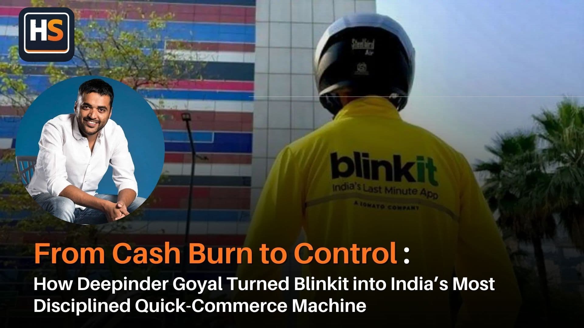 Blinkit Case Study: How Deepinder Goyal Fixed Quick Commerce Economics in India
